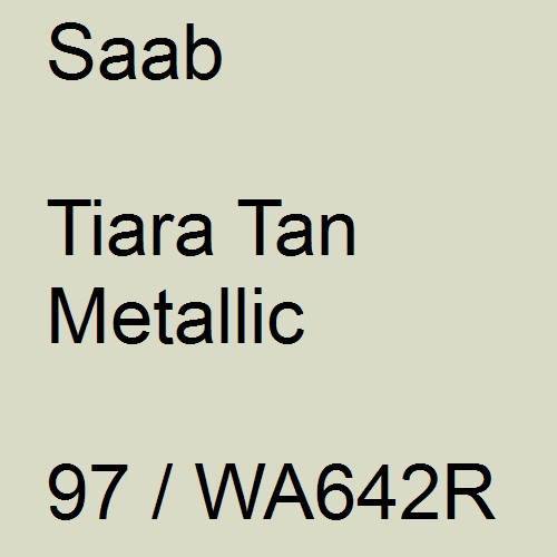 Saab, Tiara Tan Metallic, 97 / WA642R.